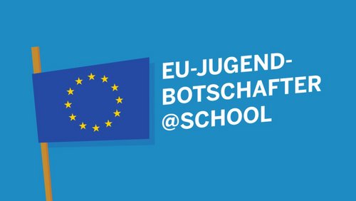 Vor blauem Hintergrund ist eine EU-Flagge zu sehen. Rechts daneben steht "EU-Jugendbotschafter@school".